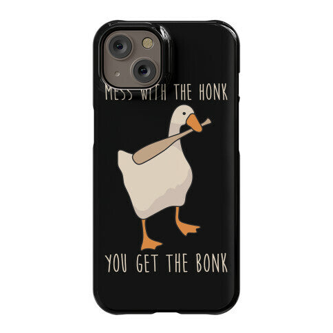 Mess With The Honk You Get The Bonk Phone Case
